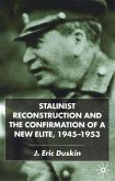 Stalinist Reconstruction and the Confirmation of a New Elite, 1945-1953
