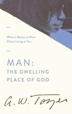 Man: The Dwelling Place of God - Tozer, A W