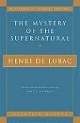 The Mystery of the Supernatural - De Lubac, Henri