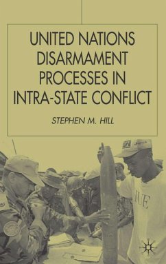 United Nations Disarmament Processes in Intra-State Conflict - Hill, S.