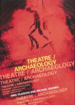 Theatre/Archaeology - Pearson, Mike; Shanks, Michael