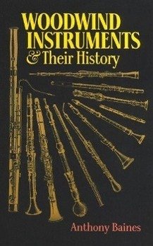 Woodwind Instruments and Their History - Baines, Anthony