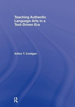 Teaching Authentic Language Arts in a Test-Driven Era - Costigan, Arthur T