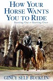 How Your Horse Wants You to Ride: Starting Out, Starting Over