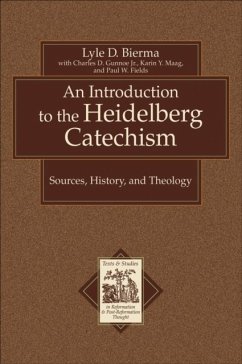 Introduction to the Heidelberg Catechism - Bierma, Lyle D.; Gunnoe, Charles D. Jr.; Maag, Karin