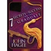 Seven Secrets of Success for the Graduate - Hagee, John