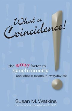 What a Coincidence!: The Wow! Factor in Synchronicity and What It Means in Everyday Life - Watkins, Susan M.