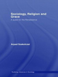 Sociology, Religion and Grace - Szakolczai, Arpad