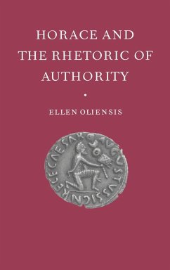 Horace and the Rhetoric of Authority - Oliensis, Ellen; Cliensis, Ellen; Ellen, Oliensis