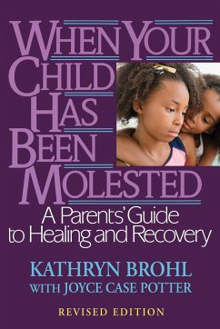 When Your Child Has Been Molested - Brohl, Kathryn; Potter, Joyce Case