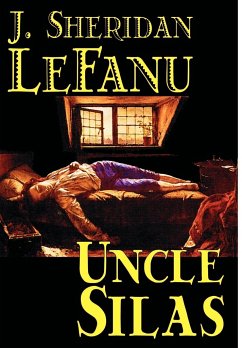 Uncle Silas by J.Sheridan LeFanu, Fiction, Mystery & Detective, Classics, Literary - Le Fanu, Joseph Sheridan
