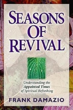 Seasons of Revival: Understanding the Appointed Times of Spiritual Refreshing - Damazio, Frank