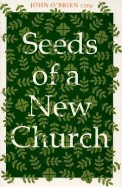 Seeds of a New Church - O'Brien, John