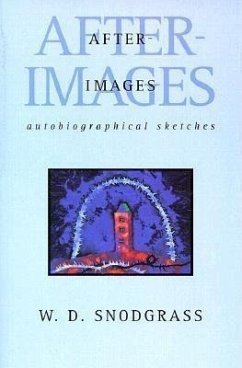 After-Images: Autobiographical Sketches: Autobiographical Sketches - Snodgrass, W. D.
