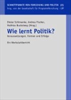 Wie lernt Politik? - Schimanke, Dieter / Fischer, Andrea / Bucksteeg, Mathias (Hgg.)