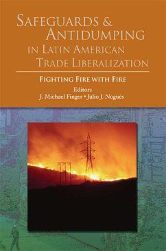 Safeguards and Antidumping in Latin American Trade Liberalization: Fighting Fire with Fire - Finger, J. Michael