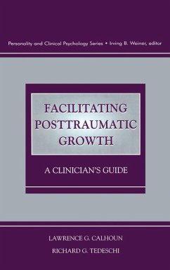 Facilitating Posttraumatic Growth - Calhoun, Lawrence G; Tedeschi, Richard G