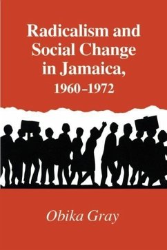 Radicalism and Social Change in Jamaica, 1960-1972 - Gray, Obika