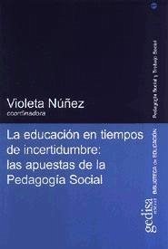 La educación en tiempos de incertidumbre : las apuestas de la pedagogía social - Núñez Pérez, Violeta