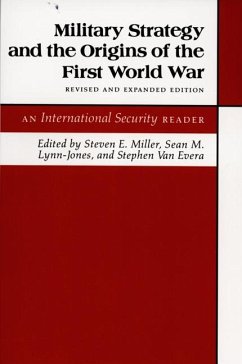 Military Strategy and the Origins of the First World War - Miller, Steven E. / Lynn-Jones, Sean M. / Van Evera, Stephen (eds.)