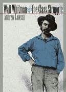 Walt Whitman and the Class Struggle - Lawson, Andrew