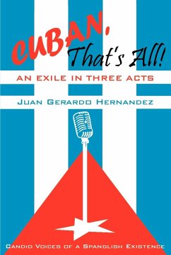 Cuban, That's All! An Exile in Three Acts