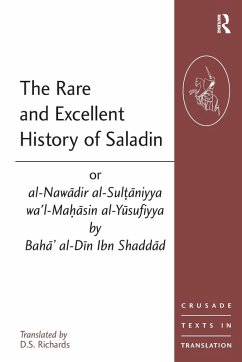 Cover The Rare and Excellent History of Saladin or al-Nawadir al-Sultaniyya wa'l-Mahasin al-Yusufiyya by Baha' al-Din Ibn Shaddad