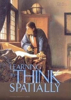 Learning to Think Spatially - National Research Council; Division On Earth And Life Studies; Board On Earth Sciences And Resources; Geographical Sciences Committee; Committee on Support for Thinking Spatially the Incorporation of Geographic Information Science Across the K-12 Curriculum