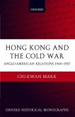 Hong Kong and the Cold War: Anglo-American Relations 1949-1957