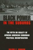 Black Power in the Suburbs: The Myth or Reality of African American Suburban Political Incorporation
