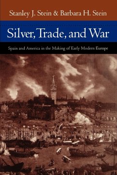 Silver, Trade, and War - Stein, Stanley J.; Stein, Barbara H.; Stein, Stanleyj