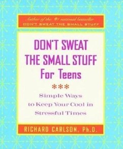 Don't Sweat the Small Stuff for Teens - Carlson, Richard