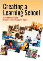 Creating a Learning School - Middlewood, David;Parker, Richard;Beere, Jackie