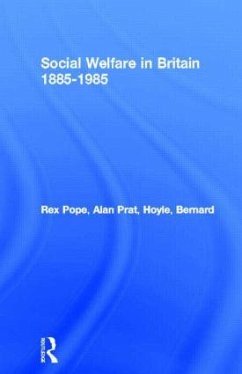 Social Welfare in Britain 1885-1985 - Pope, Rex; Prat, Alan; Hoyle, Bernard