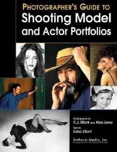 A Photographers Guide to Shooting Model & Actor Portfolios - Elfont, C. J.; Lowy, Alan; Elfont, Edna