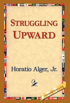 Struggling Upward - Alger, Horatio Jr.; Alger Jr. Horatio, Jr. Horatio; Alger Jr. Horatio