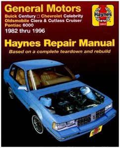 GM; Buick Century, Chevrolet Celebrity, Oldsmobile Ciera, Cutlass CRuiser & Pontiac 6000 (82 -95) - Haynes Publishing