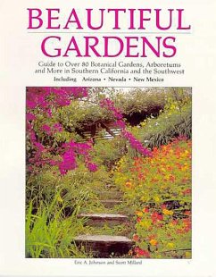 Beautiful Gardens: Guide to Over 80 Botanical Gardens Arboretums and More in Southern........... - Johnson, Eric A.; Millard, Scott
