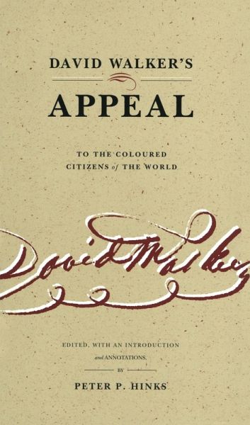 David Walker's Appeal to the Coloured Citizens of the World David Walker's Appeal to the Coloured Citizens of the World