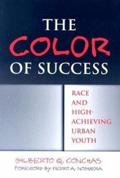 The Color of Success: Race and High-Achieving Urban Youth - Conchas, Gilberto Q.