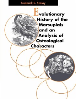 Evolutionary History of the Marsupials and an Analysis of Osteological Characters - Szalay, Frederick S.