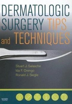 Dermatologic Surgery Tips and Techniques - Salasche, Stuart; Orengo, Ida F; Siegle, Ronald J