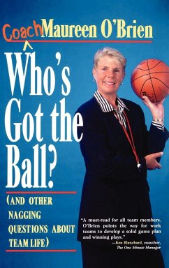 Who's Got the Ball? (and Other Nagging Questions about Team Life) - O'Brien, Coach Maureen