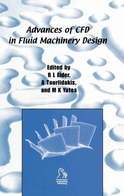 Advances of Cfd in Fluid Machinery Design - Elder, Robin; Tourlidakis, Antonios; Yates, Martin