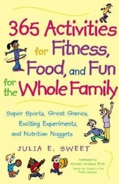 365 Activities for Fitness, Food, and Fun for the Whole Family - Sweet, Julia