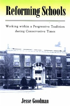 Reforming Schools: Working Within a Progressive Tradition During Conservative Times - Goodman, Jesse