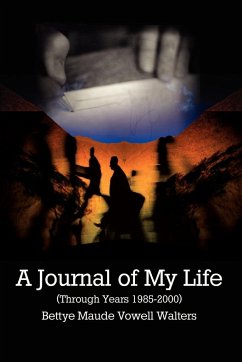 A Journal of My Life (Through Years 1985-2000) - Walters, Bettye Maude Vowell