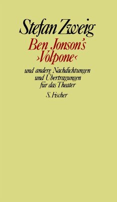 Ben Jonson's 'Volpone' und andere Nachdichtungen und Übertragungen für das Theater - Zweig, Stefan