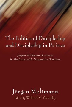 The Politics of Discipleship and Discipleship in Politics - Moltmann, Jürgen