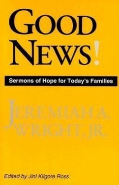 Good News!: Sermons of Hope for Today's Families - Wright, Jeremiah A. , Jr.